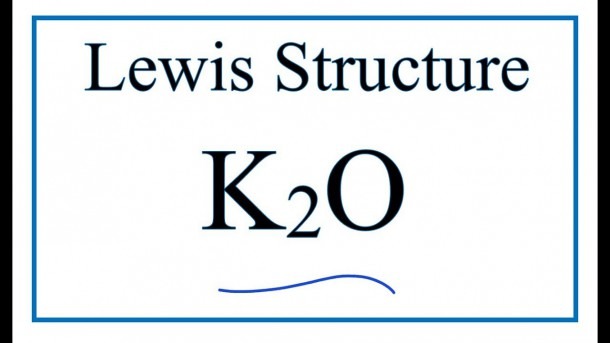 How To Draw The Lewis Dot Structure For K2o Potassium Oxide | Best ...